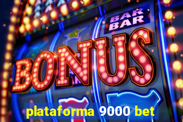 plataforma 9000 bet